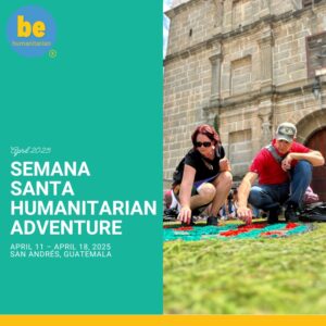 April 2025 Semana Santa Humanitarian Adventure.